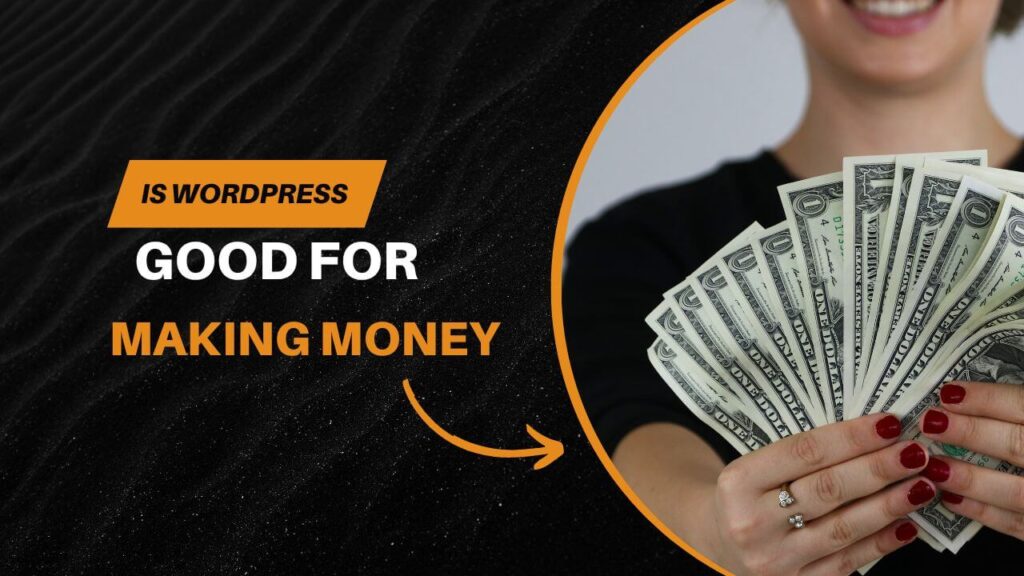 Is WordPress Good for Making Money? An in-Depth Analysis